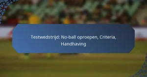 Testwedstrijd: No-ball oproepen, Criteria, Handhaving